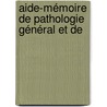 Aide-Mémoire De Pathologie Général Et De door Paul Lefert