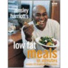 Ainsley Harriott's Low Fat Meals In Minutes by Ainsley Harriott