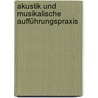 Akustik und musikalische Aufführungspraxis by Jürgen Meyer