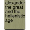 Alexander The Great And The Hellenistic Age door Peter Green