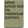 Alfred Schutz and his intellectual partners door Onbekend