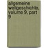 Allgemeine Weltgeschichte, Volume 9, Part 9
