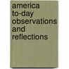 America To-Day Observations and Reflections door William Archer