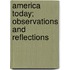 America Today; Observations And Reflections