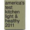 America's Test Kitchen Light & Healthy 2011 door Onbekend