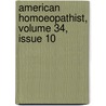 American Homoeopathist, Volume 34, Issue 10 door Onbekend