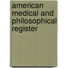 American Medical and Philosophical Register door John Wakefield Francis