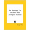 An Apology For The Free And Accepted Masons by George Oliver