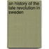 An History Of The Late Revolution In Sweden