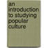 An Introduction to Studying Popular Culture
