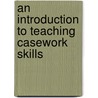 An Introduction to Teaching Casework Skills door Jean Heywood