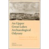 An Upper Great Lakes Archaeological Odyssey door Jim Harrison