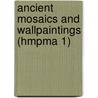 Ancient Mosaics and Wallpaintings (Hmpma 1) door Helen Whitehouse