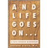 And Life Goes On...a Path Through Widowhood by M.D. Gustavo Acosta