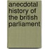 Anecdotal History of the British Parliament