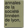 Annales De La Société Linnéen De Lyon, V by Unknown