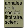 Annales De La Société Littéraire, Scient by Unknown