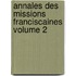 Annales Des Missions Franciscaines Volume 2