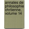 Annales de Philosophie Chrtienne, Volume 14 door Onbekend