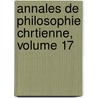 Annales de Philosophie Chrtienne, Volume 17 by Charles Denis