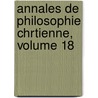 Annales de Philosophie Chrtienne, Volume 18 door Anonymous Anonymous