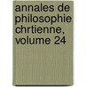 Annales de Philosophie Chrtienne, Volume 24 door . Anonymous