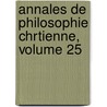 Annales de Philosophie Chrtienne, Volume 25 door Onbekend