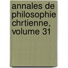 Annales de Philosophie Chrtienne, Volume 31 door Onbekend