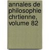 Annales de Philosophie Chrtienne, Volume 82 by Charles Denis