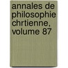 Annales de Philosophie Chrtienne, Volume 87 by Charles Denis