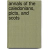 Annals Of The Caledonians, Picts, And Scots door Publius Cornelius Tacitus