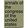 Annals of the Congress of the United States by Unknown