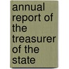 Annual Report Of The Treasurer Of The State by Indiana Treasurer of State