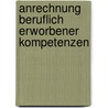 Anrechnung beruflich erworbener Kompetenzen by Unknown