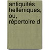 Antiquités Helléniques, Ou, Répertoire D door Alexandros Rizos Rankavs