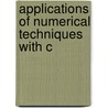 Applications Of Numerical Techniques With C by Suresh Chandra
