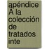 Apéndice Á La Colección De Tratados Inte