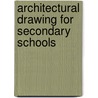 Architectural Drawing for Secondary Schools door Ralph Flagg Windoes
