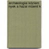 Archæologiai Közlem Nyek A Hazai Müeml K door Magyar Tudom N. Bizotts g