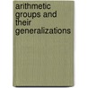 Arithmetic Groups And Their Generalizations door Lizhen Ji