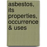 Asbestos, Its Properties, Occurrence & Uses by Robert H. Jones