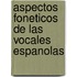 Aspectos Foneticos De Las Vocales Espanolas