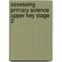 Assessing Primary Science Upper Key Stage 2