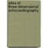 Atlas Of Three-Dimensional Echocardiography