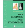 Atlas Of Common Pain Syndromes [with Cdrom] door Steven Waldman