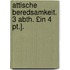 Attische Beredsamkeit. 3 Abth. £in 4 Pt.].