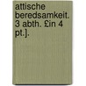 Attische Beredsamkeit. 3 Abth. £in 4 Pt.]. door Friedrich Wilhelm Blass