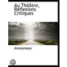 Au Théâtre, Réflexions Critiques door Anonymous Anonymous