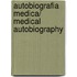 Autobiografia medica/ Medical Autobiography