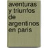Aventuras y Triunfos de Argentinos En Paris